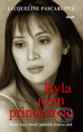 Kniha: Byla jsem princeznou (Jacqueline Pascarlová). Ikar CZ, 2006