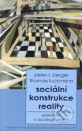 Sociální konstrukce reality - Peter L. Berger, Thomas Luckmann, 1999