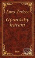 Kniha: Gýmešský hárem (Laco Zrubec). Ikar, 2006