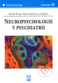 Neuropsychologie v psychiatrii - Marek Preiss, Hana Kučerová a kol., 2006