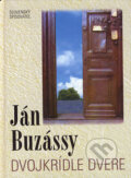 Dvojkrídle dvere - Ján Buzássy, Slovenský spisovateľ, 2006