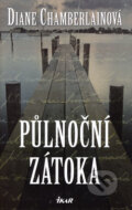 Kniha: Půlnoční zátoka (Diane Chamberlainová). Ikar CZ, 2006
