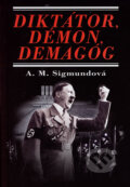 Diktátor, démon, demagóg - Anna Maria Sigmund, Perfekt, 2007