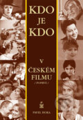 Kniha: Kdo je kdo v českém filmu /poprvé/ (Pavel Hora). Petrklíč, 2006