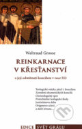 Reinkarnace v křesťanství - Waltraud Grosse, Integrál, 2006