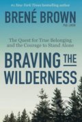 Braving the Wilderness - Brené Brown, Vermilion, 2017