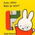 Kniha: Kuku, Miffy! Kdo je tam? (Dick Bruna). Baobab, 2011