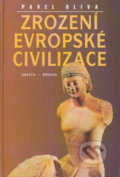 Zrození evropské civilizace - Pavel Oliva, , 2003