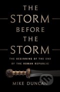 The Storm Before the Storm - Mike Duncan, Public Affairs, 2017