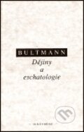 Dějiny a eschatologie - Rudolf Bultmann, OIKOYMENH, 1994
