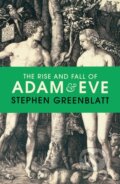 Kniha: The Rise and Fall of Adam and Eve (Stephen Greenblatt)