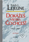 Kniha: Dokážeš všetko, čo chceš! (Erich Lejeune). Aktuell, 2003