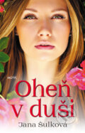 Kniha: Oheň v duši (Jana Šulková), 2017 Kniha: Oheň v duši (Jana Šulková), 2017