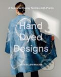 Kniha: Hand Dyed Designs (Katie Ellen Wilkins). Hardie Grant, 2025
