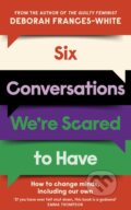 Kniha: Six Conversations Were Scared to Have (Deborah Frances-White). Little, Brown, 2025