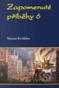 Kniha: Zapomenuté příběhy 6 (Marian Kechlibar). Klika, 2022