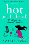 Kniha: Hot Not Bothered (Harper Ford). Avon, 2024