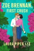 Kniha: Zoe Brennan, First Crush (Laura Piper Lee). Union Square Co, 2025