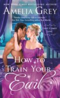 Kniha: How To Train Your Earl (Amelia Grey). , 2021