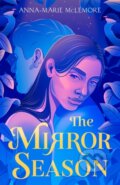 Kniha: The Mirror Season (Anna-Marie Mclemore). Feiwel and Friends, 2021