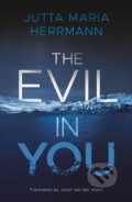 Kniha: The Evil in You (Jutta Maria Herrmann). Thomas & Mercer, 2021