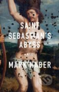 Kniha: Saint Sebastian's Abyss (Mark Haber). , 2022