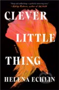Kniha: Clever Little Thing (Helena Echlin). , 2025