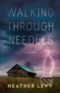 Kniha: Walking Through Needles (Heather Levy). , 2021