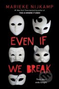 Kniha: Even If We Break (Marieke Nijkamp)