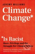 Kniha: Climate Change Is Racist (Jeremy Williams). Icon Books, 2021
