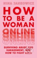 Kniha: How to Be a Woman Online (Nina Jankowicz). Bloomsbury, 2022