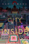 Kniha: The City Inside (Samit Basu). Tor Books, 2022