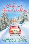 Kniha: A Christmas House Wedding (Victoria James). , 2022