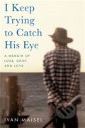 Kniha: I Keep Trying to Catch His Eye (Ivan Maisel). Da Capo, 2022
