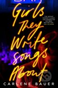 Kniha: Girls They Write Songs About (Carlene Bauer). Magpie, 2022