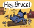 Kniha: Hey, Bruce! (Ryan T. Higgins). Disney Press, 2022