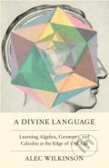 Kniha: A Divine Language (Alec Wilkinson). Farrar, Straus and Giroux, 2022