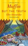 Kniha: Muffin But the Truth (Ellie Alexander). , 2022