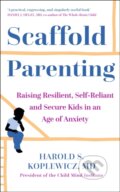 Kniha: Scaffold Parenting (Harold Koplewicz). Sheldon Press, 2022