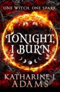 Kniha: Tonight, I Burn (Katharine J. Adams). Orbit, 2023