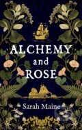 Kniha: Alchemy and Rose (Sarah Maine). Hodder Paperback, 2021