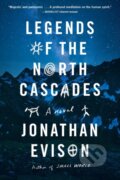 Kniha: Legends of the North Cascades (Jonathan Evison). Algonquin Books, 2022