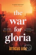 Kniha: The War for Gloria (Atticus Lish). Serpents Tail, 2022