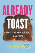 Kniha: Already Toast (Kate Washington). Beacon Press, 2022