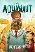 Kniha: The Aquanaut (PB) (Dan Santat). Scholastic, 2022