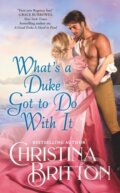 Kniha: What’s a Duke Got to Do With It (Christina Britton). Forever, 2023