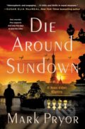 Kniha: Die Around Sundown (Mark Pryor). St. Martin´s Press, 2023