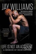 Kniha: Life Is Not An Accident (Jay Williams). , 2023