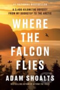 Kniha: Where the Falcon Flies (Adam Shoalts). Prentice Hall, 2023