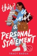 Kniha: This Is Not a Personal Statement (Tracy Badua)